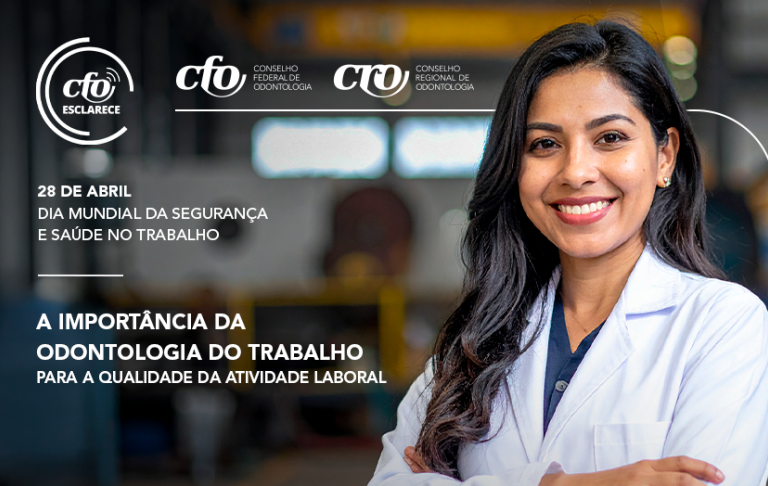 Dia Mundial da Segurança e Saúde no Trabalho: CFO reforça importância da Odontologia do Trabalho para a qualidade da atividade laboral
