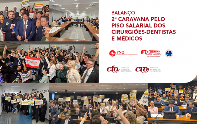 Balanço: "Segunda Caravana Pelo Piso Salarial dos Cirurgiões-Dentistas e Médicos" obteve vitórias importantes e demonstrou força das entidades que representam a Odontologia no Brasil