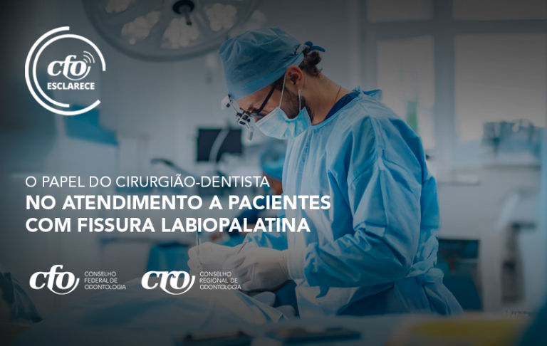 CFO Esclarece: O papel do cirurgião-dentista no atendimento a pacientes com fissura labiopalatina