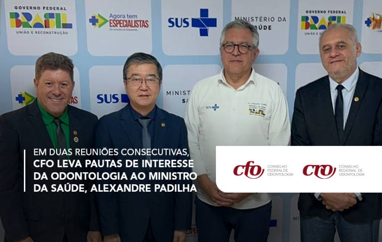 Em duas reuniões consecutivas, CFO leva pautas de interesse da Odontologia ao Ministro da Saúde, Alexandre Padilha