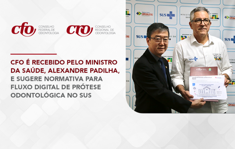 CFO é recebido pelo ministro da Saúde, Alexandre Padilha, e sugere normativa para fluxo digital de prótese odontológica no SUS