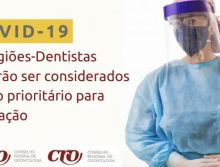 Cirurgiões-Dentistas deverão ser considerados grupo prioritário para vacinação contra a Covid-19