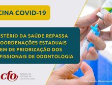 Vacina covid-19: Ministério da Saúde repassa às coordenações estaduais ordem de priorização dos profissionais de Odontologia