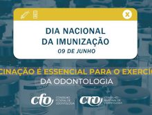 Dia Nacional da Imunização: “vacinação é essencial para o exercício da Odontologia”, alerta Sistema Conselhos