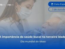 Dia Mundial do Idoso: a importância da saúde bucal na terceira idade