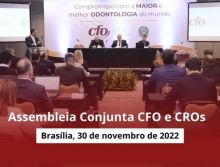 Assembleia reúne CFO e CROs para últimas discussões de 2022 em prol da Classe Odontológica