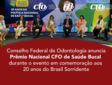 Conselho Federal de Odontologia anuncia Prêmio Nacional CFO de Saúde Bucal durante o evento em comemoração aos 20 anos do Brasil Sorridente