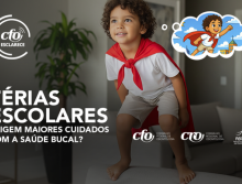CFO Esclarece: férias escolares exigem maiores cuidados com a saúde bucal?