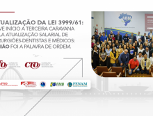 Atualização da Lei 3999/61: Teve início a Terceira Caravana pelo Atualização Salarial de Cirurgiões-Dentistas e Médicos: união foi a palavra de ordem